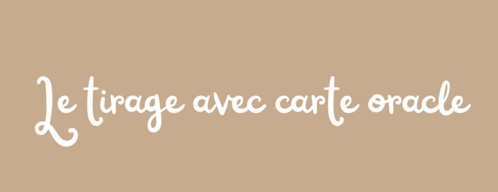Texte sur fond couleur crèmeavec écrit "Le Tirage avec carte oracle"